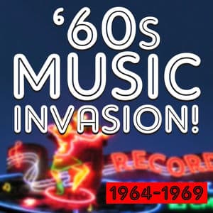 60s Music Invasion! 1964 to 1969