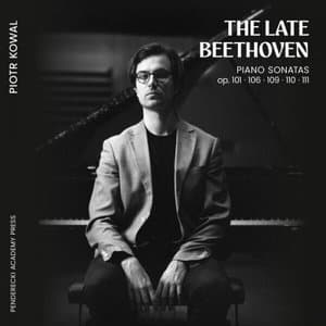 The Late Beethoven (Piano Sonatas op. 101 * 106 * 109 * 110 * 111)