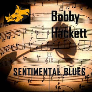 Sentimental Blues - Bobby Hackett