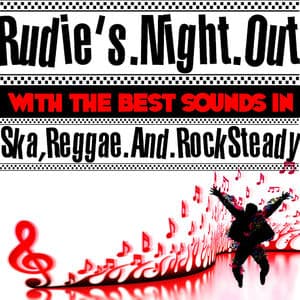 Rudie's Night Out With the Best Sounds In Ska, Reggae And Rock Steady