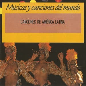 Canciones de América Latina, Músicas y Canciones del Mundo
