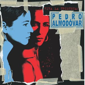 Pedro Almodóvar - Viva La Tristeza!