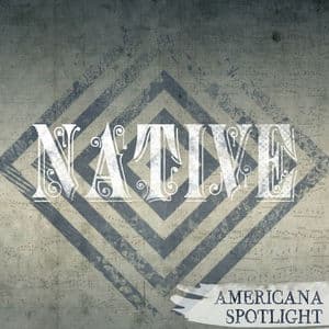 Native : Americana Spotlight