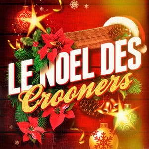 Le Noël des Crooners : 50 chansons de Noël cultes chantées par Tino Rossi, Frank Sinatra, Bing Crosby, Dean Martin, Nat King Cole 