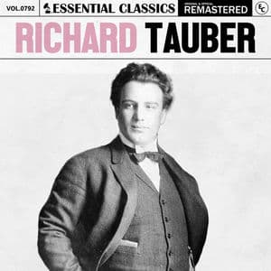 Essential Classics, Vol. 792: Richard Tauber