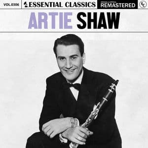 Essential Classics, Vol. 306: Artie Shaw