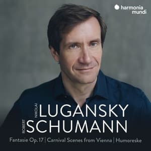 Fantasie, Op. 17 - Carnival Scenes from Vienna - Humoreske (Nikolai Lugansky)