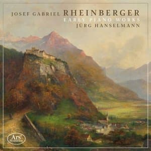 Rheinberger: Early Piano Works