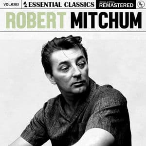 Essential Classics, Vol. 303: Robert Mitchum