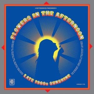 Flowers In The Afternoon: Late-1960s Sunshine (Remastered 2025)