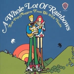 A Whole Lot Of Rainbows: Soft Pop Nuggets From The WEA Vaults