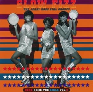 Here Come the Girls 9: Slow Fizz