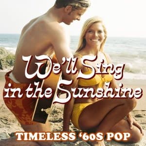 Well Sing in the Sunshine: Timeless 60s Pop