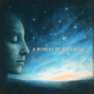 A Moment of Stillness