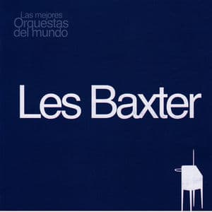 Las Mejores Orquestas del Mundo Les Baxter