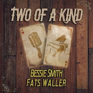 Two of a Kind: Bessie Smith & Fats Waller