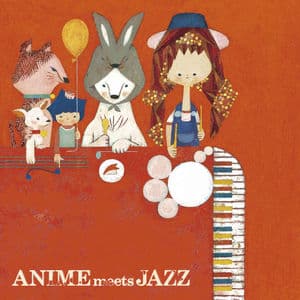 ANIME meets JAZZ -Cheerful Songs-