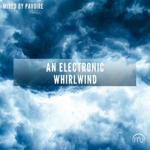 An Electronic Whirlwind (Mixed by Pavoire)
