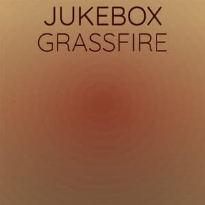 Jukebox Grassfire