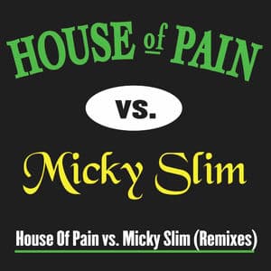 House Of Pain vs. Micky Slim (Remixes)