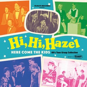 Hi, Hi, Hazel~Here Come The Kids 60's Teen Group Collection