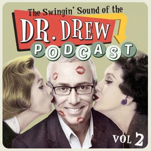 The Swingin' Sound of the Dr. Drew Podcast, Vol. 2