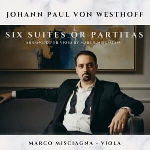 Johann Paul von Westhoff: Six Partitas (Suites) for Solo Violin, Arranged for Viola by Marco Misciagna (arranged for viola by Marco Misciagna)