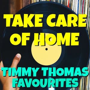 Take Care Of Home Timmy Thomas Favourites