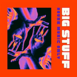 Big Stuff - House Music Only