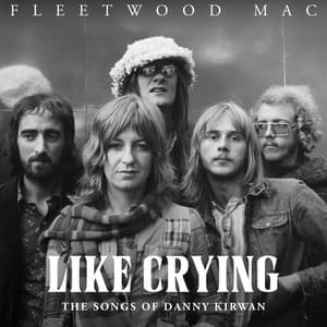 Like Crying: The Songs Of Danny Kirwan