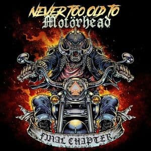 Never Too Old to Motörhead: Final Chapter