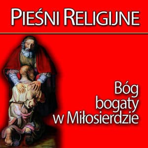 Piesni Religijne Bóg Bogaty w Milosierdzie