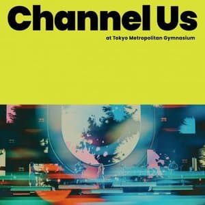Channel Us 2025 Live at Tokyo Metropolitan Gymnasium
