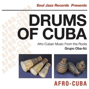 Soul Jazz Records presents DRUMS OF CUBA: Afro-Cuban Music From The Roots