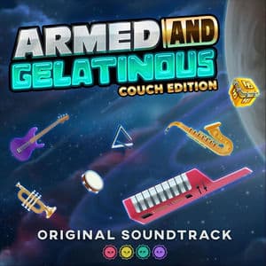 Armed and Gelatinous: Couch Edition (Original Soundtrack)