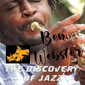 The Discovery of Jazz: Ben Webster