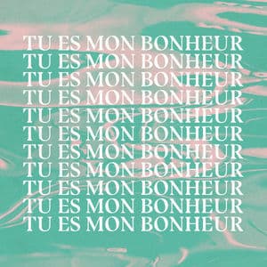 Tu es mon bonheur