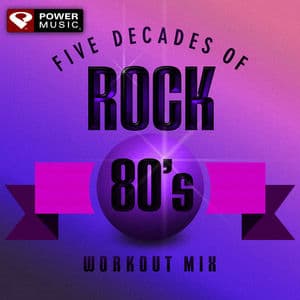 Five Decades of Rock 80's Workout Mix (60 Minute Non-Stop Workout Mix (128-130 BPM) )