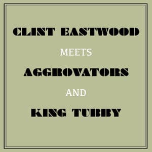 Clint Eastwood Meets Aggrovators and King Tubby