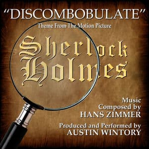 "Discombobulate" - Main Theme from "Sherlock Holmes" (Hans Zimmer)