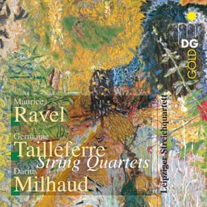 Ravel & Milhaud & Tailleferre: String Quartets