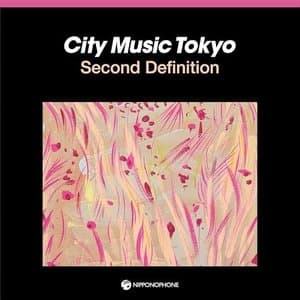 CITY MUSIC TOKYO Second Definition