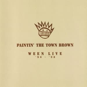 Paintin the Town Brown (Ween Live 90-98)