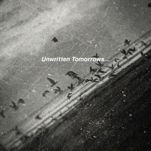 Unwritten Tomorrows...
