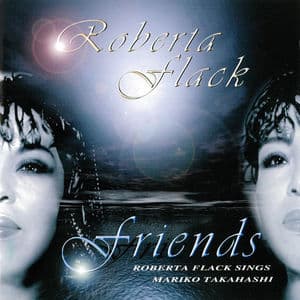 FRIENDS - ROBERTA FLACK SINGS MARIKO TAKAHASHI -
