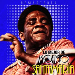Lo Mejor de Mongo Santamaría (Remastered)