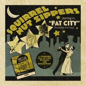 Squirrel Nut Zippers Starring In Fat City (The Ballad Of Lil Tony)