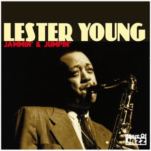 Lester Young: Jammin' & Jumpin'