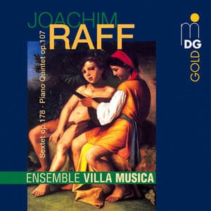 Raff: Sextet, Op. 178 & Piano Quintet, Op. 107