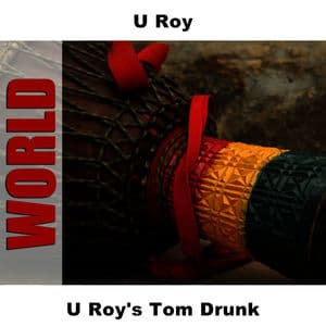 U Roy's Tom Drunk